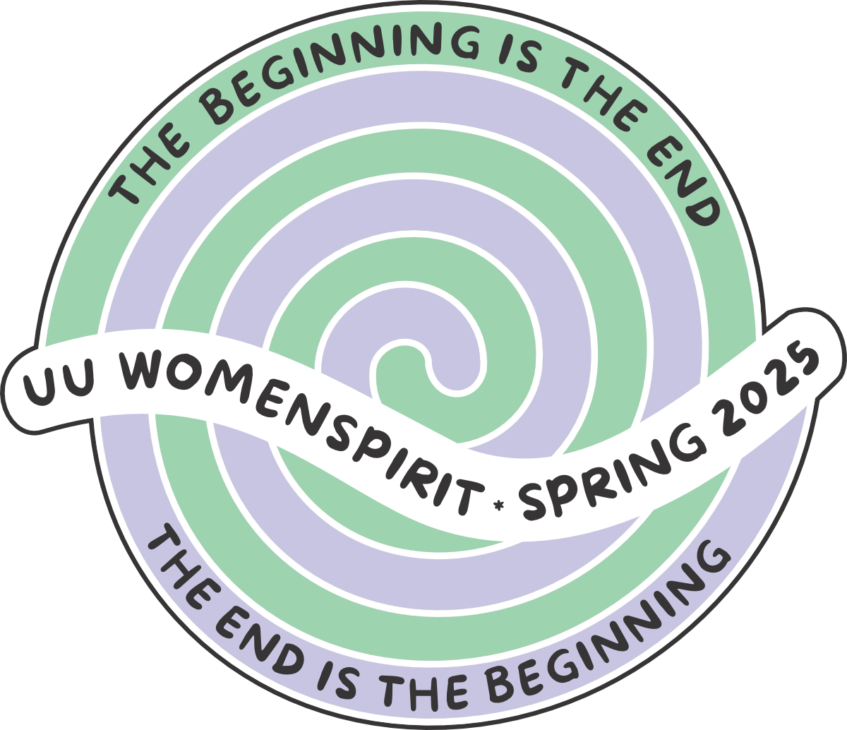 The End Is the Beginning The Beginning Is the End UU Womenspirit Spring 2025
